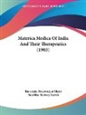 Nanabhai Navrosji Katrak, Rustomjee Naserwanjee Khory - Materica Medica Of India And Their Therapeutics (1903)