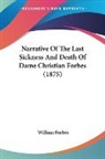 William Forbes - Narrative Of The Last Sickness And Death Of Dame Christian Forbes (1875)
