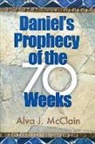 Alva J. McClain - Daniel's Prophecy of the 70 Weeks