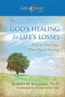 Robert W. Kellemen - God's Healing for Life's Losses: How to Find Hope When You're Hurting