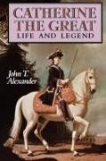 John T. Alexander,  Alexander John T. - Catherine the Great: Life and Legend