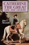 John T. Alexander, Alexander John T. - Catherine the Great: Life and Legend