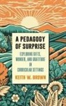 Keith W. Brown - A Pedagogy of Surprise