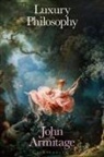 John Armitage, Armitage John - Luxury Philosophy