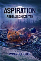 Jasmin Jülicher, Jasmin Jülicher - Aspiration: Rebellische Zeiten