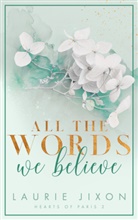 Laurie Jixon, Laurie Jixon - All the words we believe - Hearts of Paris