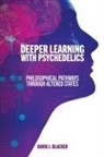 David J. Blacker, Blacker David J. - Deeper Learning With Psychedelics
