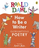 Roald Dahl, Quentin Blake - Roald Dahl How to Be a Writer: Gloriumptious Poetry
