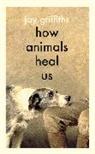 Jay Griffiths, Griffiths Jay - How Animals Heal Us