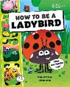Laura Knowles, KNOWLES LAURA, Steven Wood - How to be a Ladybird (in association with the Royal Entomological Society)