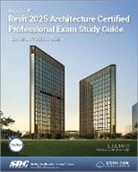 Elise Moss, Moss Elise - Autodesk Revit 2025 Architecture Certified Professional Exam Study Guide