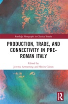 Jeremy Armstrong, Armstrong Jeremy, Sheira Cohen - Production, Trade, and Connectivity in Pre-Roman Italy