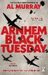 Al Murray - Arnhem: Black Tuesday