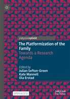 Ola Erstad, Kate Mannell, Julian Sefton-Green - The Platformization of the Family