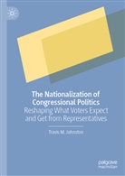 Travis Johnston, Travis M Johnston, Travis M. Johnston - The Nationalization of Congressional Politics