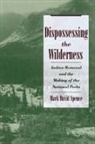Mark David Spence, Spence Mark David - Dispossessing the Wilderness