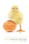 Robert Garner, Peter Singer, Tatjana Visak - The Ethics of Killing Animals