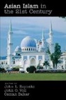 Osman Bakar, John L Esposito, John L. (EDT)/ Voll Esposito, John Obert Voll - Asian Islam in the 21st Century