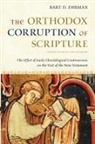Bart D. Ehrman, Ehrman Bart D. - The Orthodox Corruption of Scripture