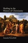 Amanda Porterfield - Healing in the History of Christianity