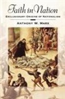 Anthony w. Mark, Marx, Anthony W. Marx - Faith in Nation
