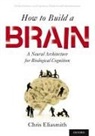 Chris Eliasmith, Eliasmith Chris - How to Build a Brain