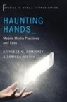 Kathleen M Cumiskey, Kathleen M. Cumiskey, Larissa Hjorth - Haunting Hands