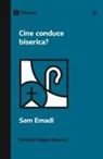 Sam Emadi - Who's in Charge of the Church? / Cine conduce biserica?