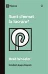 Brad Wheeler - Am I Called to Ministry? / Sunt chemat la lucrare?