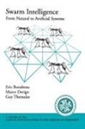 Eric Bonabeau, Marco Dorigo, Guy Theraulaz - Swarm Intelligence: From Natural to Artificial Systems