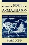 Marc Gopin, Gopin Marc - Between Eden and Armageddon
