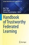 Hai N. Phan, My T. Thai, Bhavani Thuraisingham - Handbook of Trustworthy Federated Learning