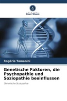 Rogério Tomanini - Genetische Faktoren, die Psychopathie und Soziopathie beeinflussen