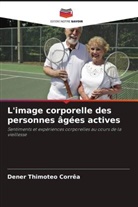 Dener Thimoteo Corrêa - L'image corporelle des personnes âgées actives