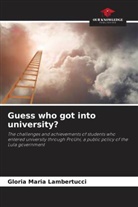 Gloria Maria Lambertucci - Guess who got into university?