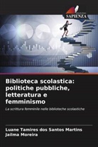 Luane Tamires Dos Santos Martins, Jailma Moreira - Biblioteca scolastica: politiche pubbliche, letteratura e femminismo