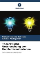 Ademar Paulo Junior, Gleison Siqueira de Souza - Theoretische Untersuchung von Halbleitermaterialien