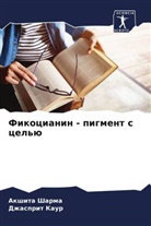 Dzhasprit Kaur, Akshita Sharma - Fikocianin - pigment s cel'ü