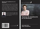 Amirnader Elahi, Nasim Shangarffam - Técnicas de visualización en la educación
