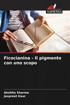Jaspreet Kaur, Akshita Sharma - Ficocianina - Il pigmento con uno scopo