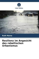 Ruth Maina - Resilienz im Angesicht des rebellischen Urbanismus