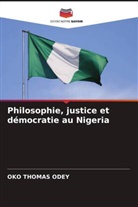 OKO THOMAS ODEY - Philosophie, justice et démocratie au Nigeria