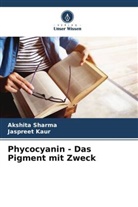 Jaspreet Kaur, Akshita Sharma - Phycocyanin - Das Pigment mit Zweck