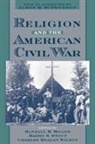 Randall M. Miller, Harry S. Stout, Charles Reagan Wilson - Religion and the American Civil War