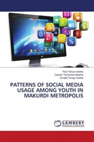 Cyprian Terhemba Gbasha, Donald Torngu Iorlaha, Paul Tersue Iorlaha - PATTERNS OF SOCIAL MEDIA USAGE AMONG YOUTH IN MAKURDI METROPOLIS
