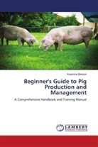 Kwamina Banson - Beginner's Guide to Pig Production and Management