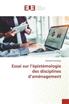 Kamathe Katsongo - Essai sur l'épistémologie des disciplines d'aménagement