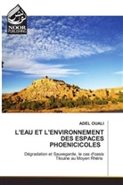 Adel Ouali - L'EAU ET L'ENVIRONNEMENT DES ESPACES PHOENICICOLES