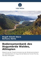Degafi Sileshi Abera, Berhanu Abrha - Bodensamenbank des Hugumbrda Waldes, Äthiopien