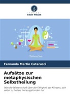 Fernanda Martin Catarucci - Aufsätze zur metaphysischen Selbstheilung
